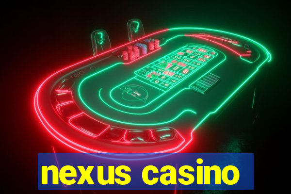 nexus casino