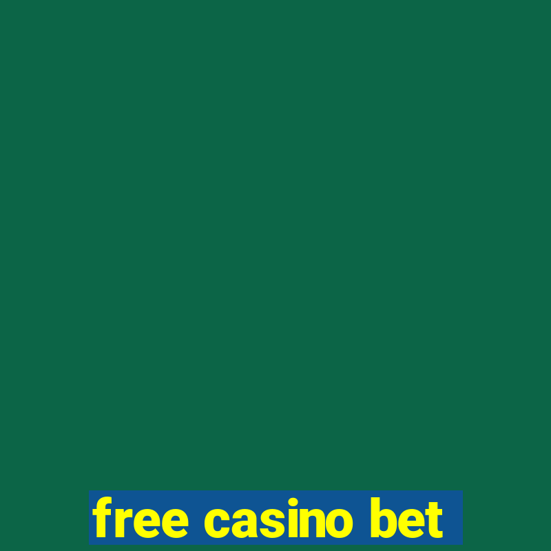 free casino bet