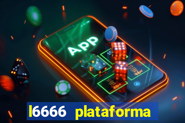 l6666 plataforma paga mesmo