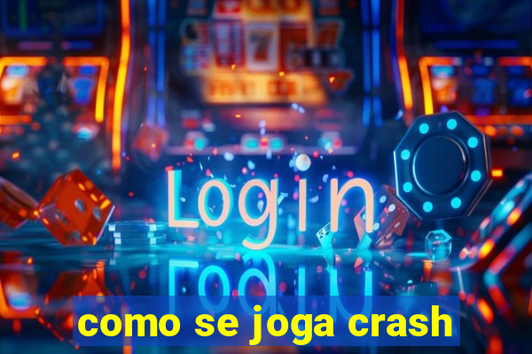 como se joga crash