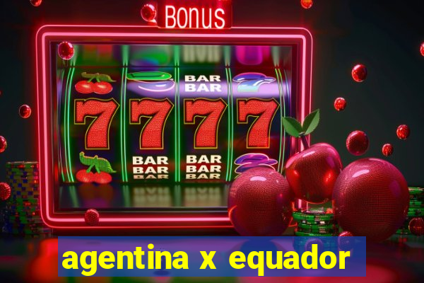 agentina x equador