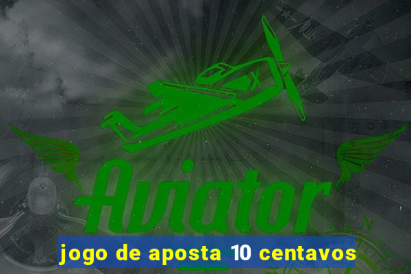 jogo de aposta 10 centavos