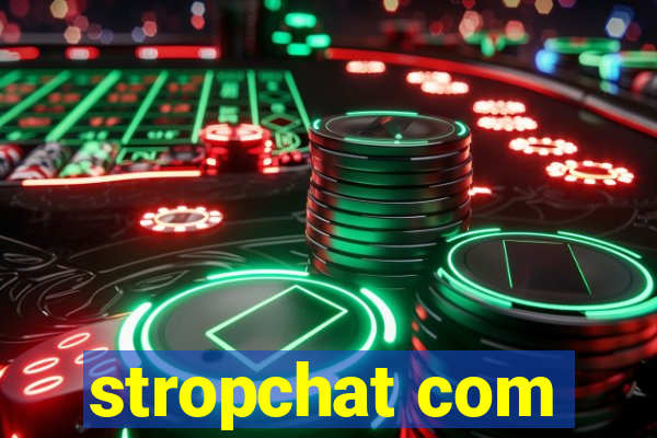 stropchat com