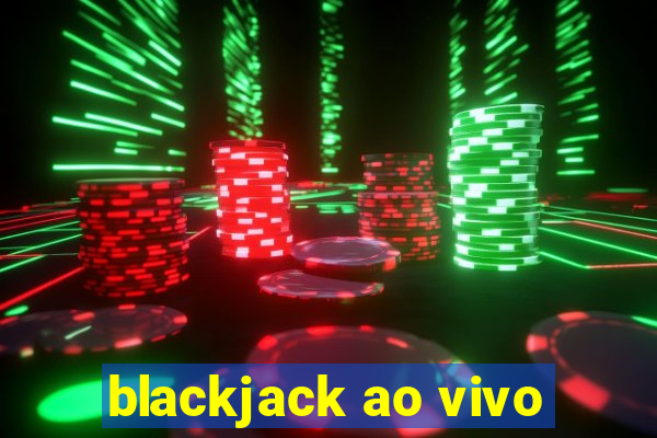 blackjack ao vivo