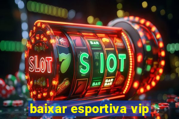 baixar esportiva vip