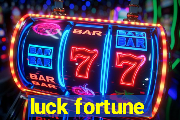 luck fortune