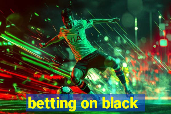 betting on black