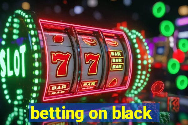 betting on black