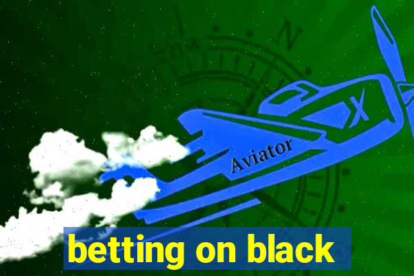 betting on black