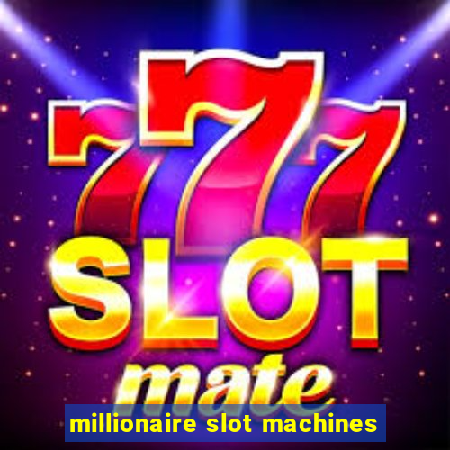 millionaire slot machines