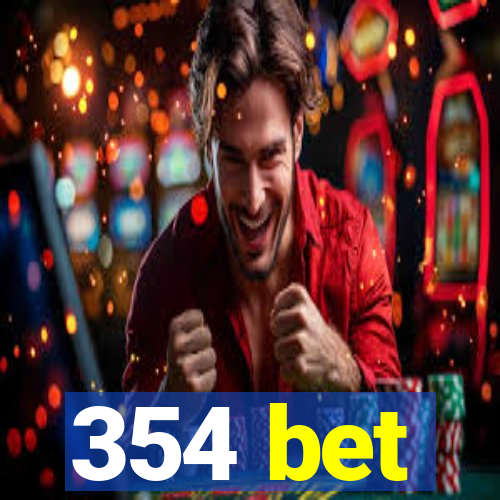 354 bet