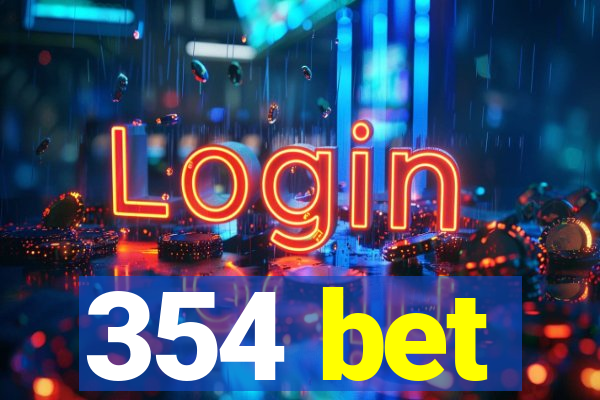 354 bet