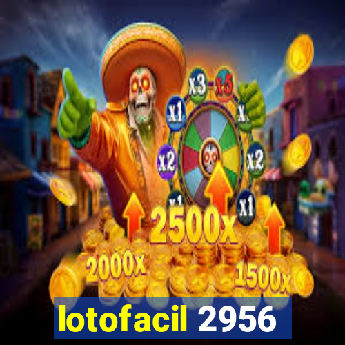 lotofacil 2956