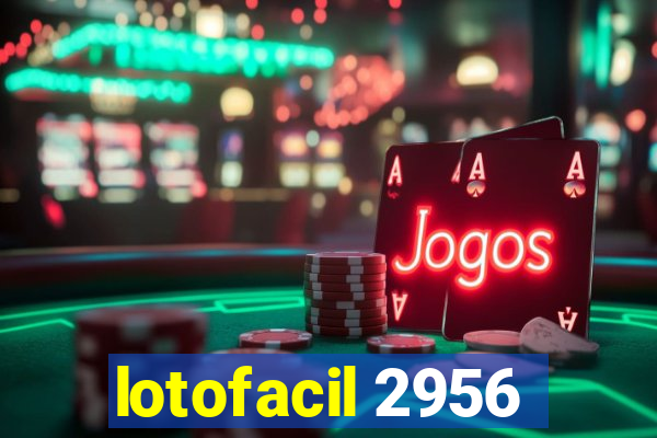 lotofacil 2956