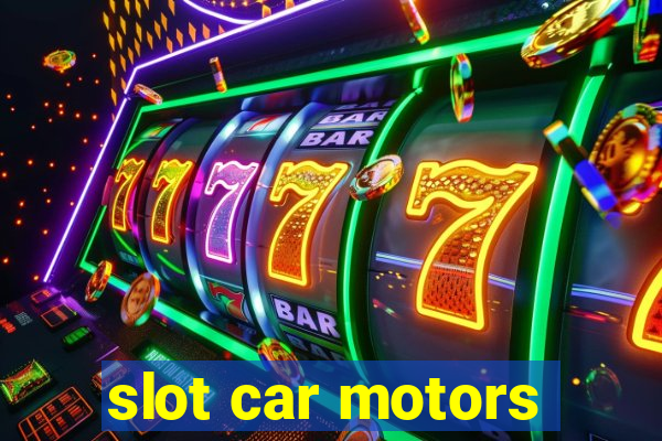 slot car motors