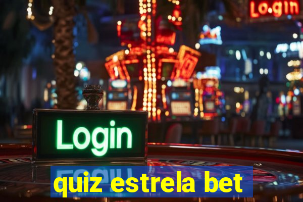 quiz estrela bet