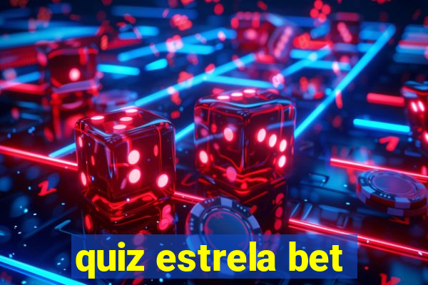 quiz estrela bet