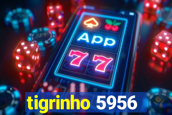 tigrinho 5956