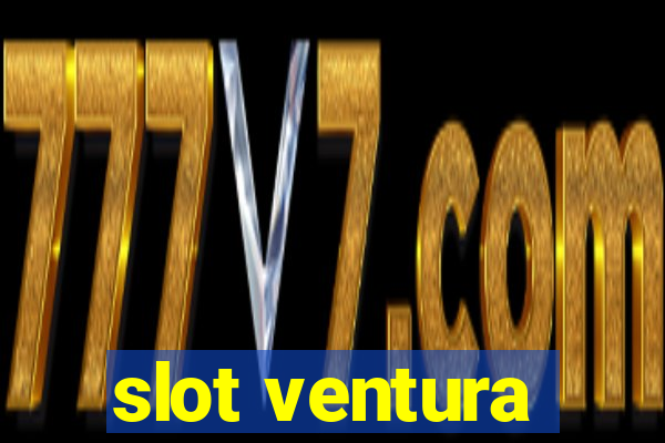 slot ventura