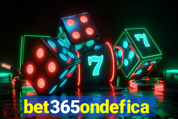 bet365ondefica