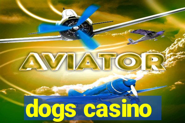 dogs casino