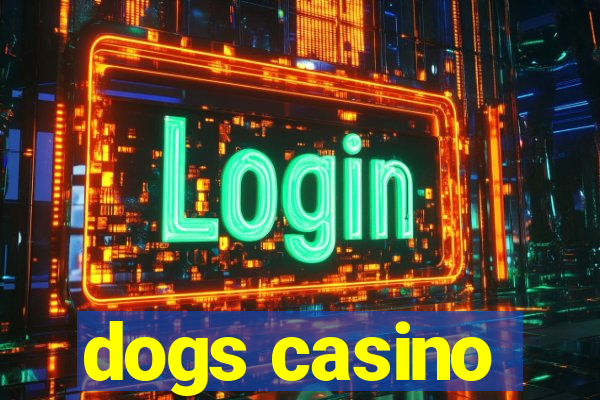 dogs casino