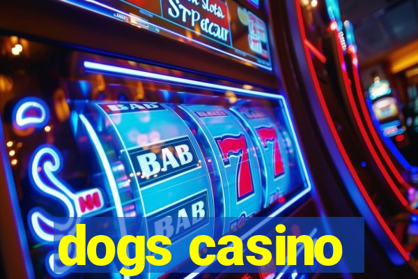 dogs casino