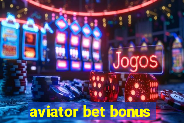 aviator bet bonus