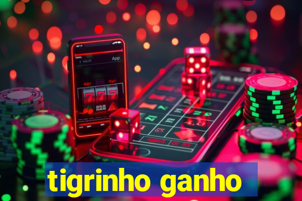 tigrinho ganho