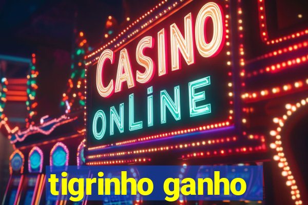 tigrinho ganho