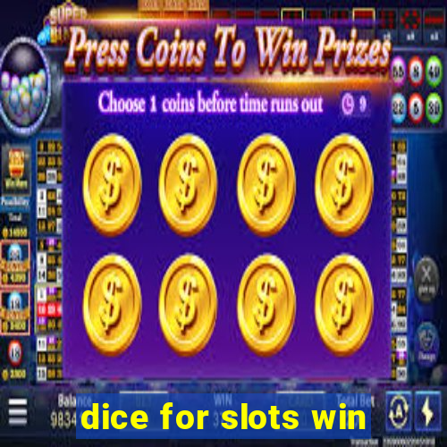 dice for slots win