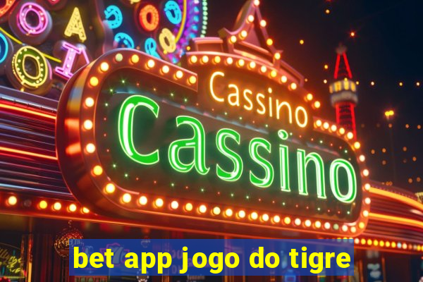 bet app jogo do tigre