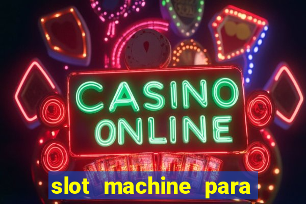 slot machine para ser rico