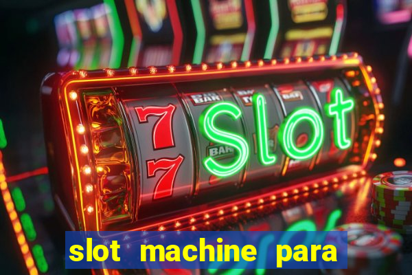 slot machine para ser rico