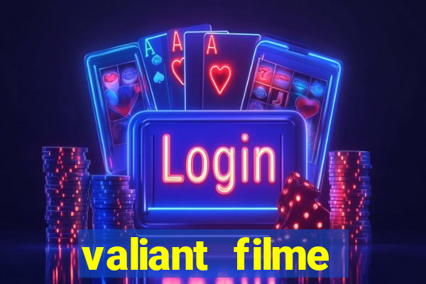 valiant filme completo dublado