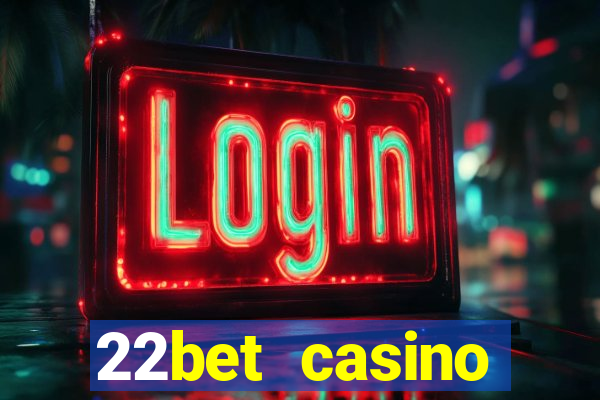 22bet casino welcome bonus