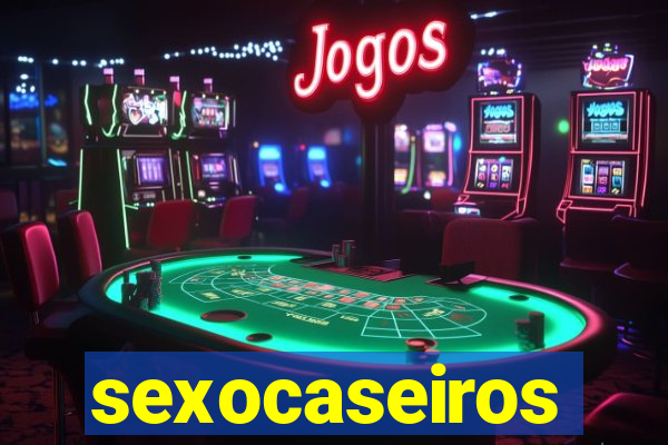 sexocaseiros