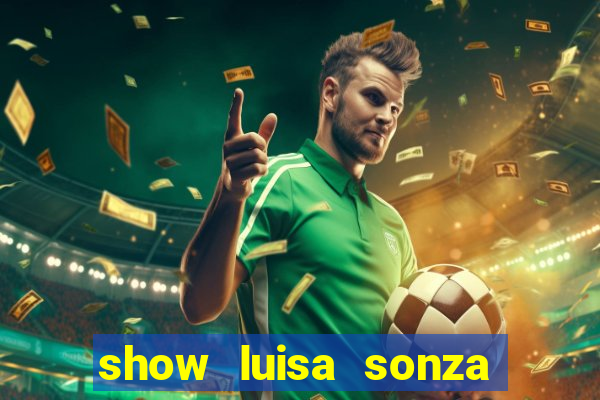 show luisa sonza porto alegre