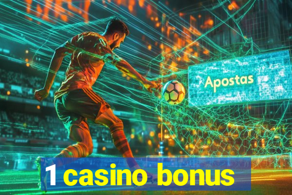 1 casino bonus