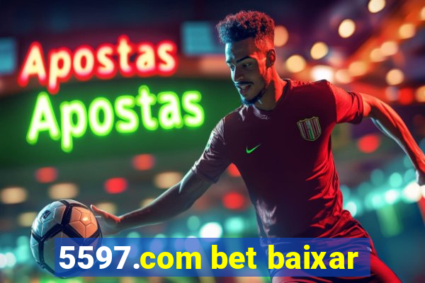 5597.com bet baixar