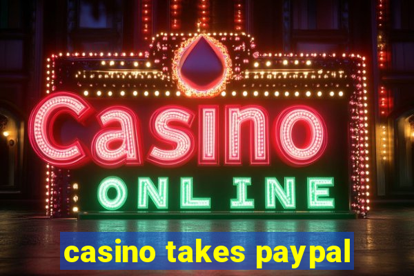 casino takes paypal