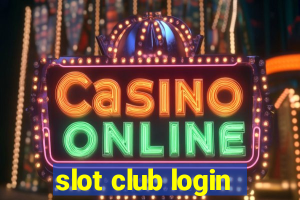 slot club login