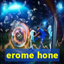 erome hone