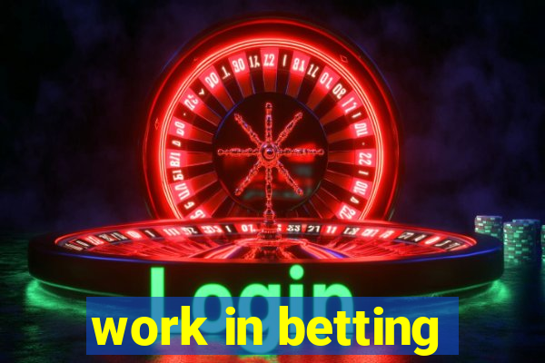 work in betting