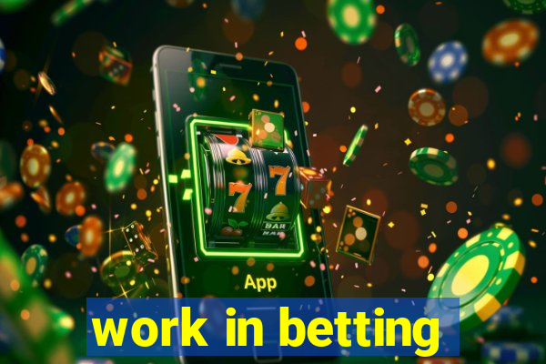 work in betting