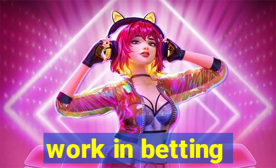 work in betting