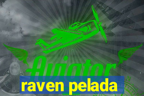 raven pelada