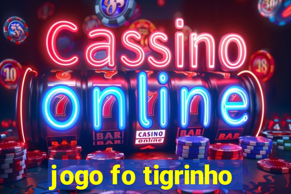 jogo fo tigrinho