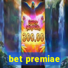 bet premiae