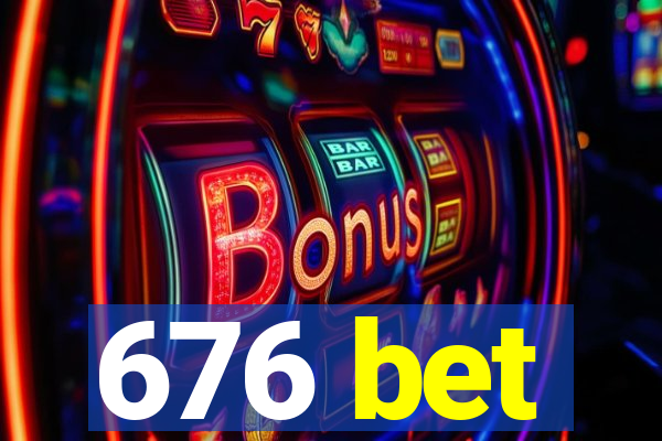 676 bet